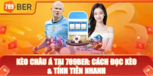 Kèo Châu Á tại 789ber: cách đọc kèo & tính tiền nhanh