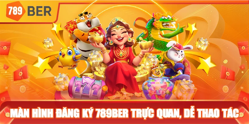 Màn hình Đăng ký 789ber trực quan, dễ thao tác