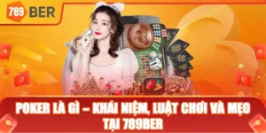 Poker là gì – Khái niệm, luật chơi và mẹo tại 789ber
